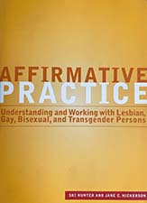 Affirmative Practice: Understanding and Working with Lesbian, Gay, Bisexual, and Transgender Persons