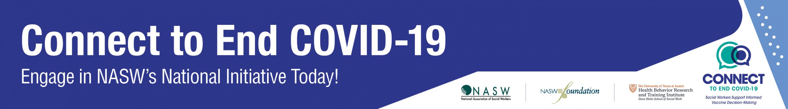 Blue and White Graphic Banner: Connect to End COVID-19. Engage in NASW's National Initiative Today!